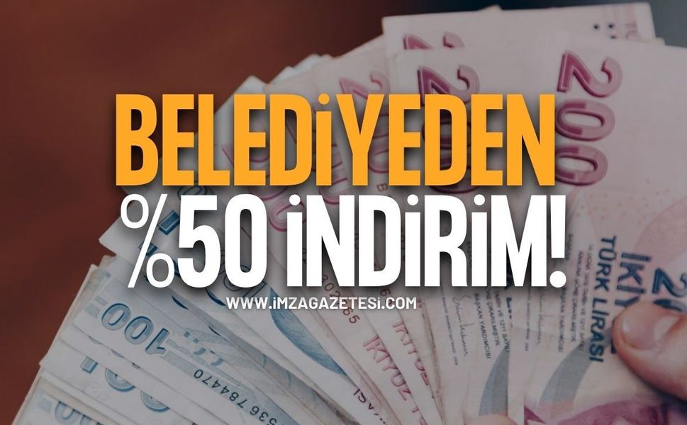 Belediyeden Yüzde 50 İndirim!