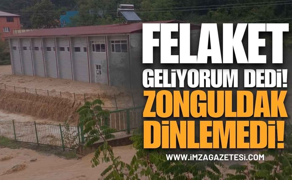 Felaket Geliyorum Dedi, Zonguldak Dinlemedi!