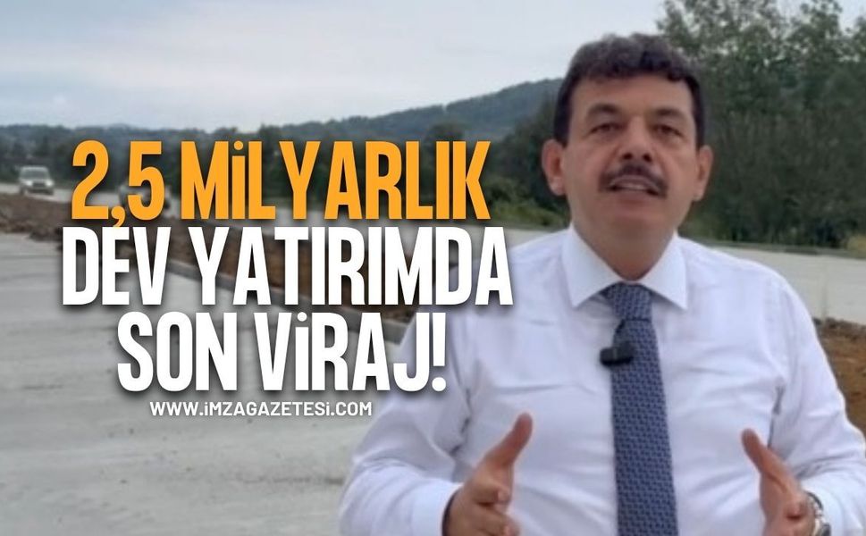 2,5 Milyarlık Dev Yatırımda Son Viraj