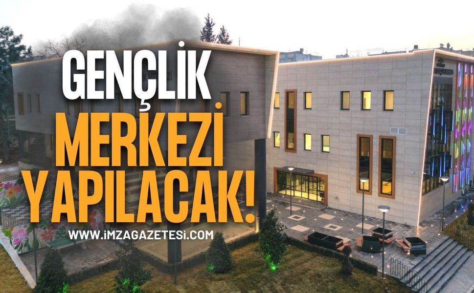 Gençlik Merkezi Yapılacak!