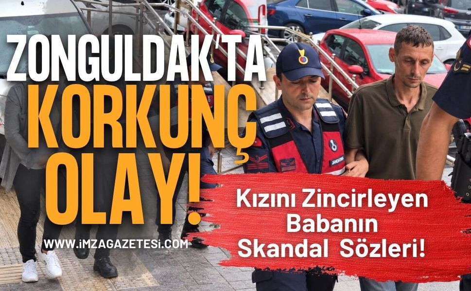 Zonguldak’ta Korkunç Olay! Kızını Zincirleyen Babanın Skandal  Sözleri!