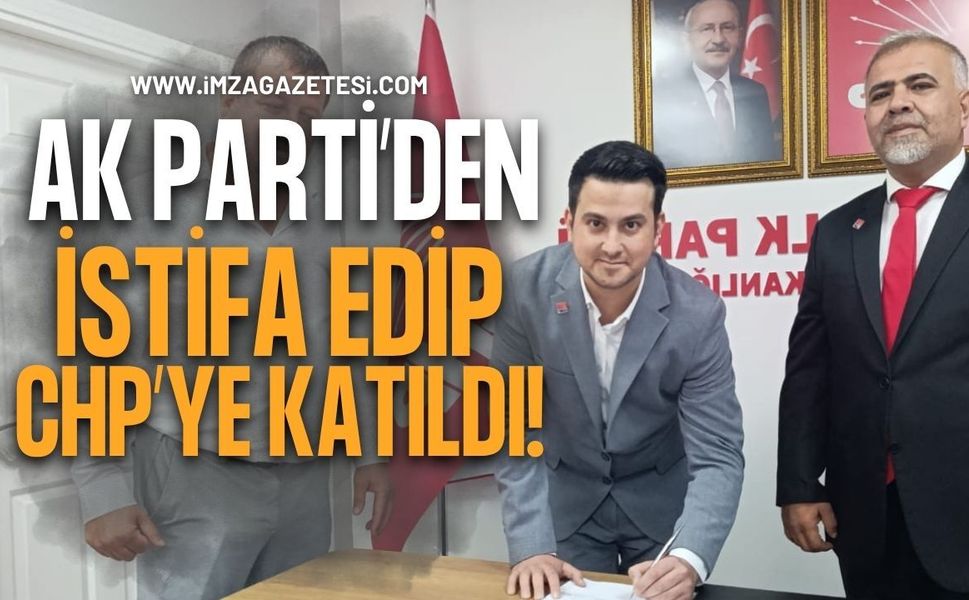 AK Parti’den İstifa Edip CHP Saflarına Katıldı