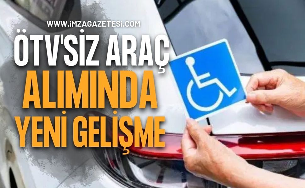 ÖTV'siz Araç Alımında Yeni Gelişme