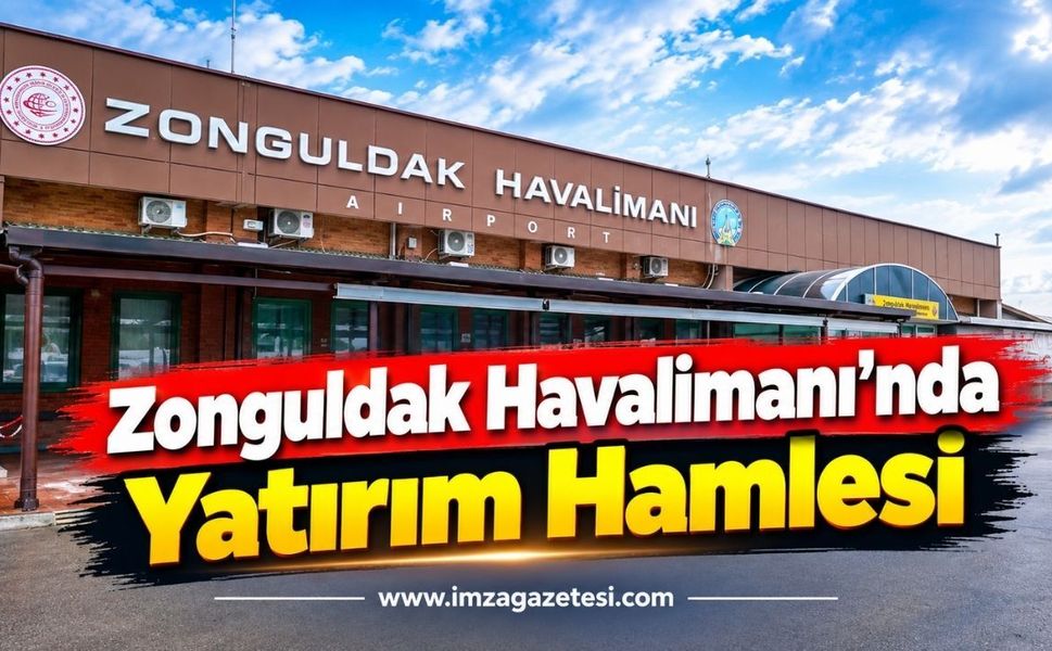 Zonguldak Havalimanı’nda Yatırım Hamlesi