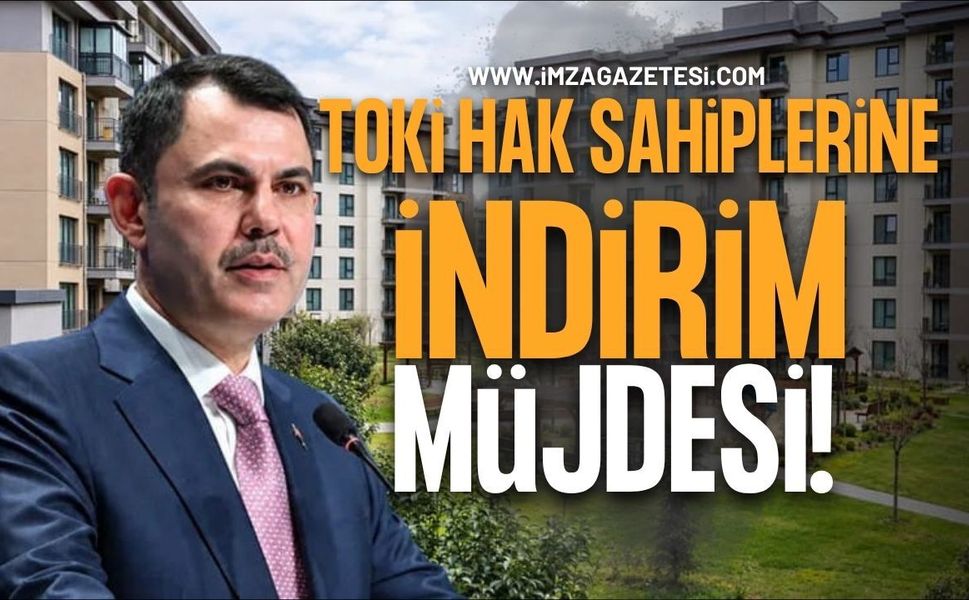 TOKİ Hak Sahiplerine İndirim Müjdesi!