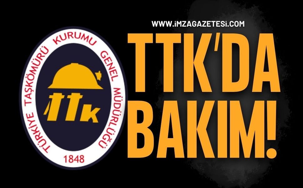 TTK’da Bakım!