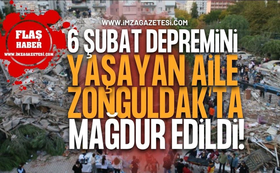 6 Şubat Depremini Yaşayan Aile, Zonguldak'ta Mağdur Edildi