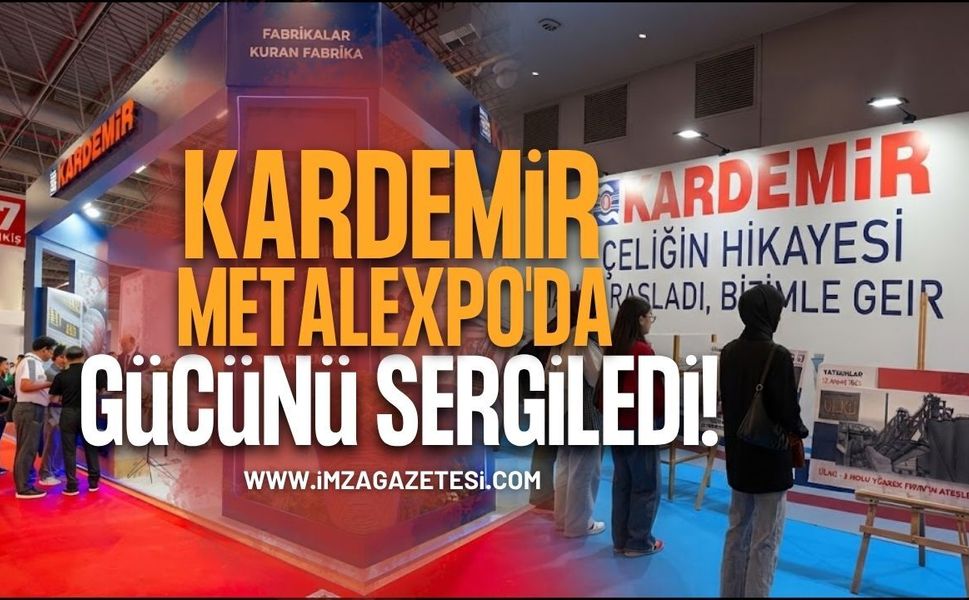 KARDEMİR MetalExpo'da Gücünü Sergiledi
