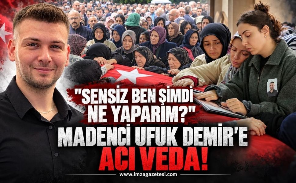 Madenci Ufuk Demir'e Acı Veda: "Sensiz ben şimdi ne yaparım?"