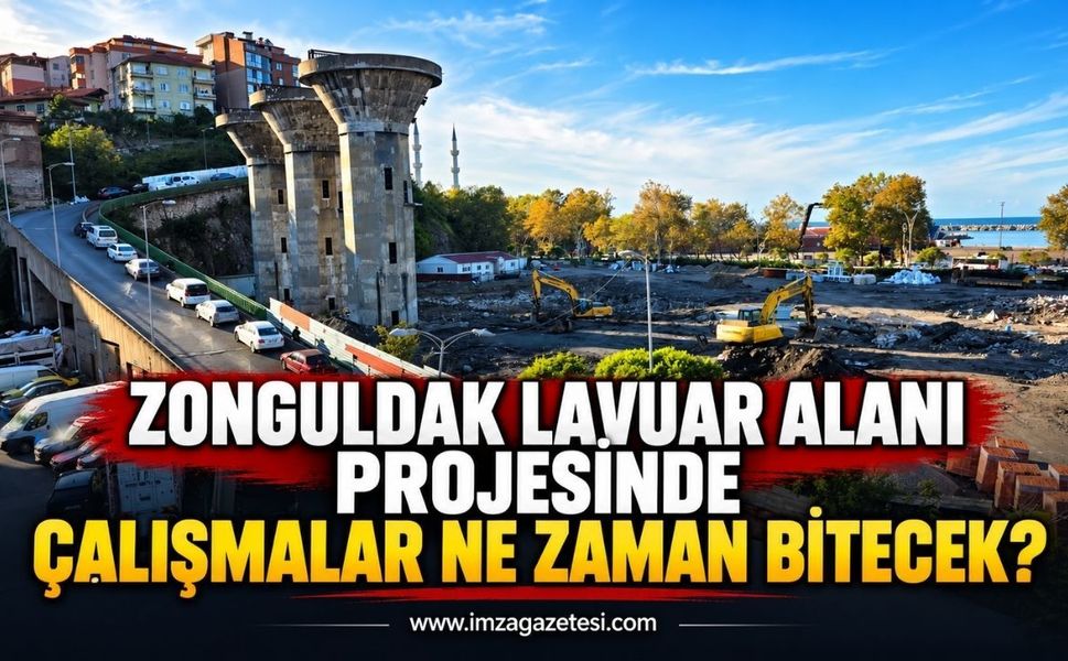 Zonguldak Lavuar Alanı Projesinde Çalışmalar Ne Zaman Bitecek?