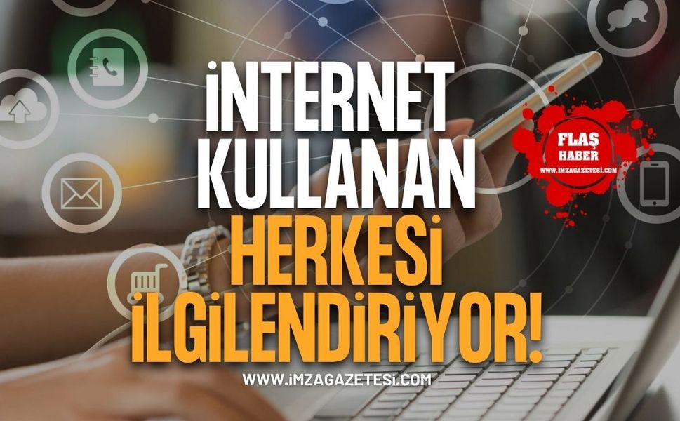 İnternet Kullanan Herkesi İlgilendiriyor!