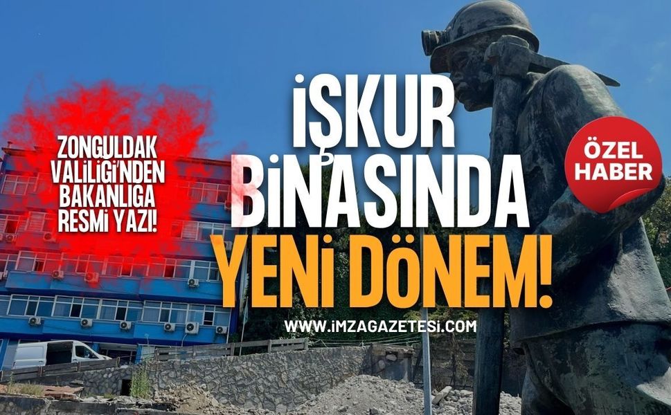 İşkur Binasında Yeni Dönem! Zonguldak Valiliği’nden Bakanlığa Resmi Yazı