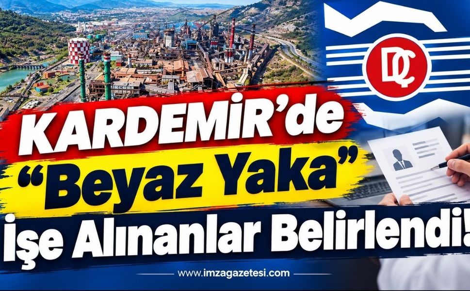 KARDEMİR’de “Beyaz Yaka” İşe Alınanlar Belirlendi!