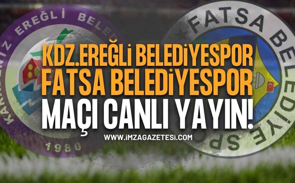 Kdz. Ereğli Belediyespor - Fatsa Belediyespor Maçı Canlı Yayınlanacak Mı?