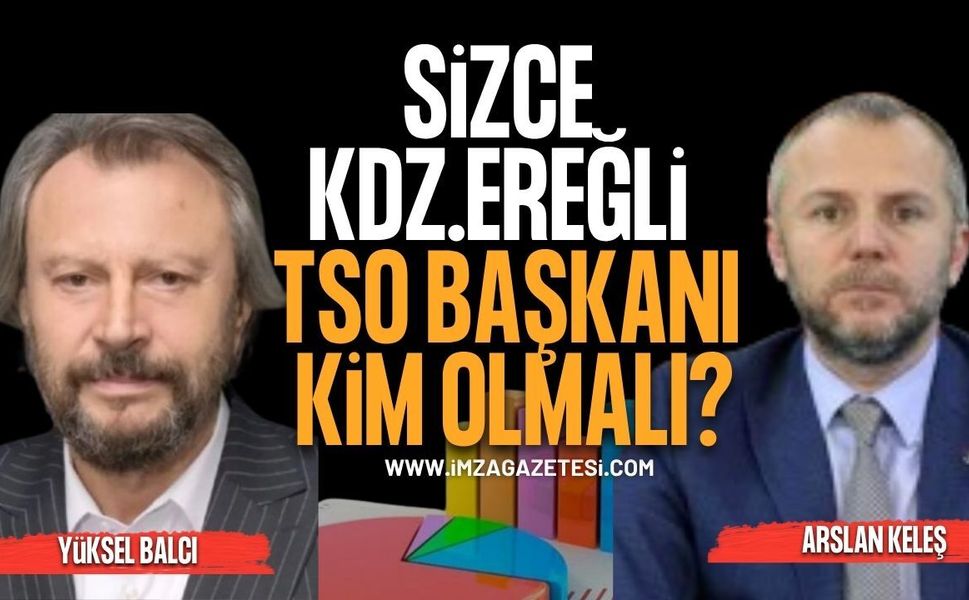 Sizce Kdz.Ereğli TSO Başkanı Kim Olmalı?
