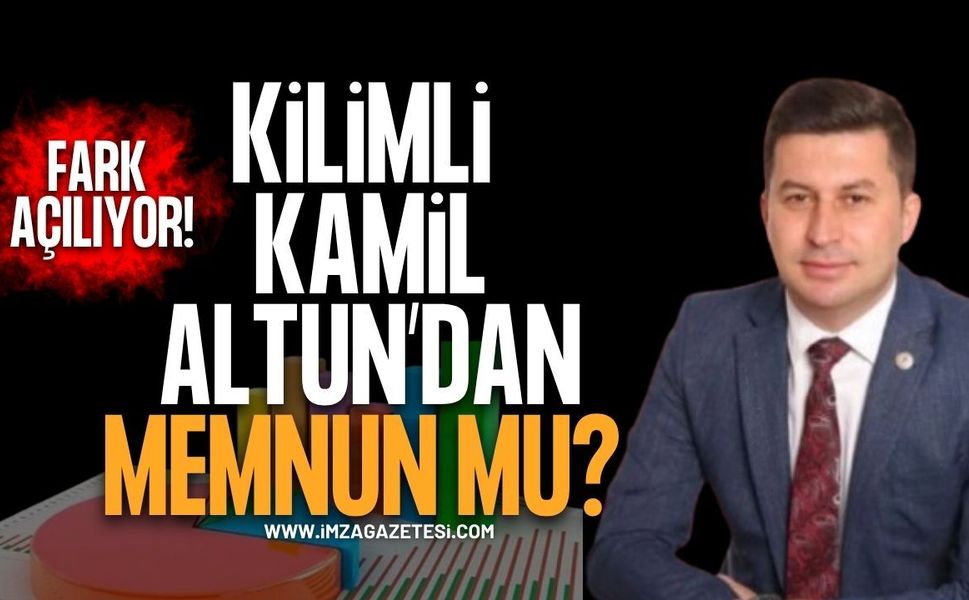 Kilimli Kamil Altun'dan Memnun Mu? Fark Açıldı!