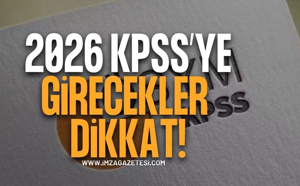 2026 KPSS’ye Girecek Adaylar Dikkat!