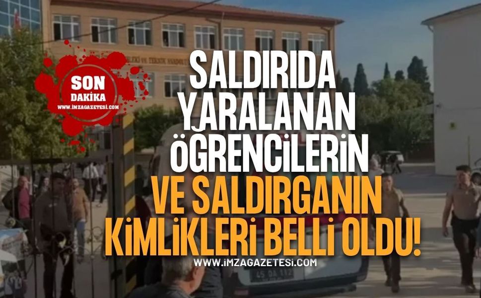 Manisa Lise Saldırısında Yaralanan Öğrencilerin ve Saldırganın Kimlikleri Belli Oldu
