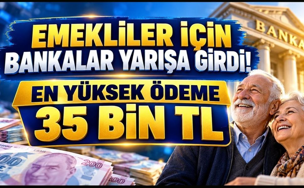 Emekliler İçin Bankalar Promosyon Yarışına Girdi. En Yüksek Ödeme 35 Bin TL
