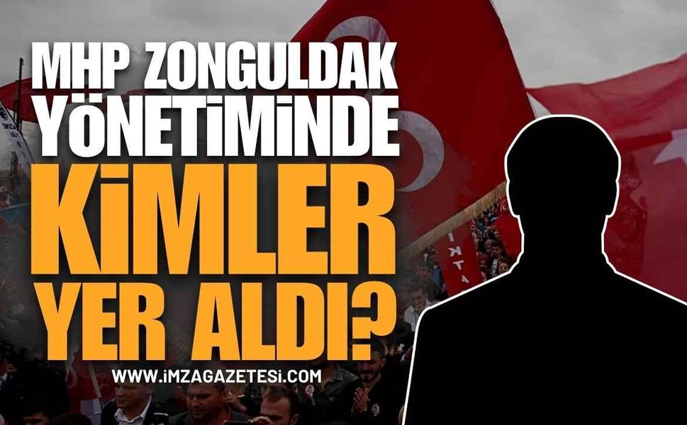MHP Zonguldak Yönetiminde Kimler Yer Aldı?