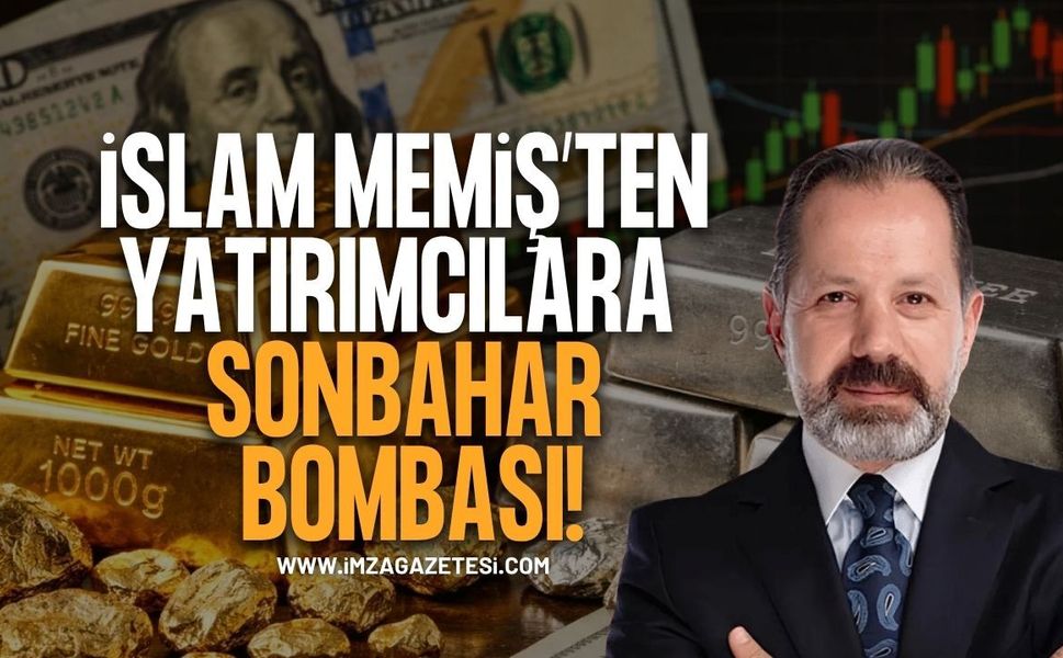 Piyasalar Bu Tarihi Bekliyor. İslam Memiş’ten Altın ve Gümüş Yatırımcısına Sonbahar Bombası