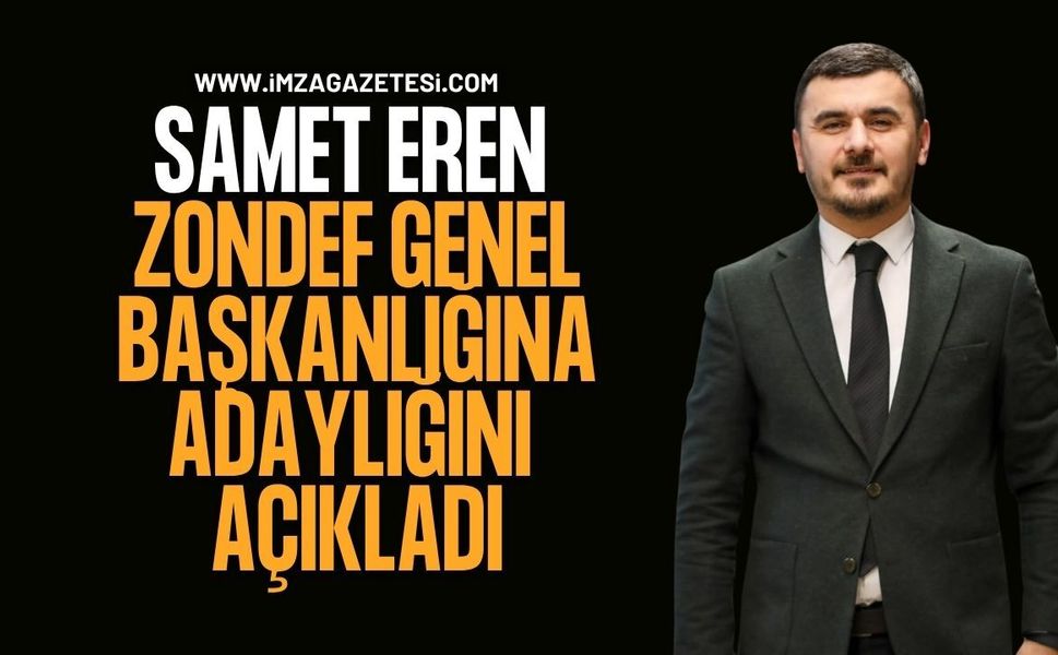 Samet Eren ZONDEF Genel Başkanlığına Adaylığını Açıkladı
