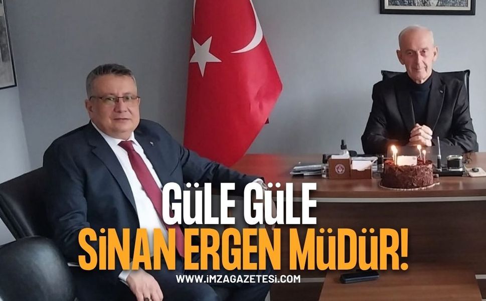 Güle güle Sinan Ergen Müdür!