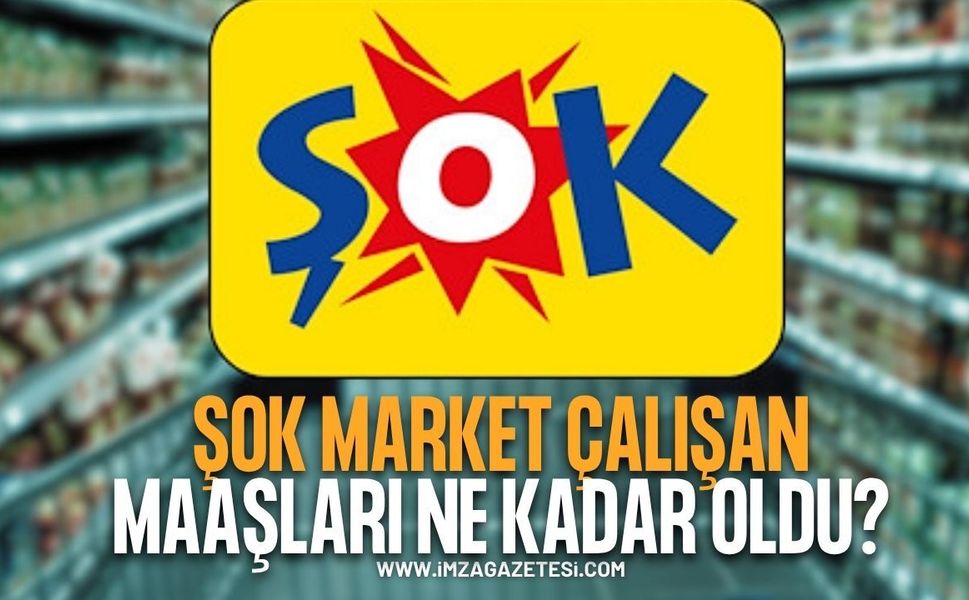 ŞOK Market Çalışan Maaşları Ne Kadar Oldu?