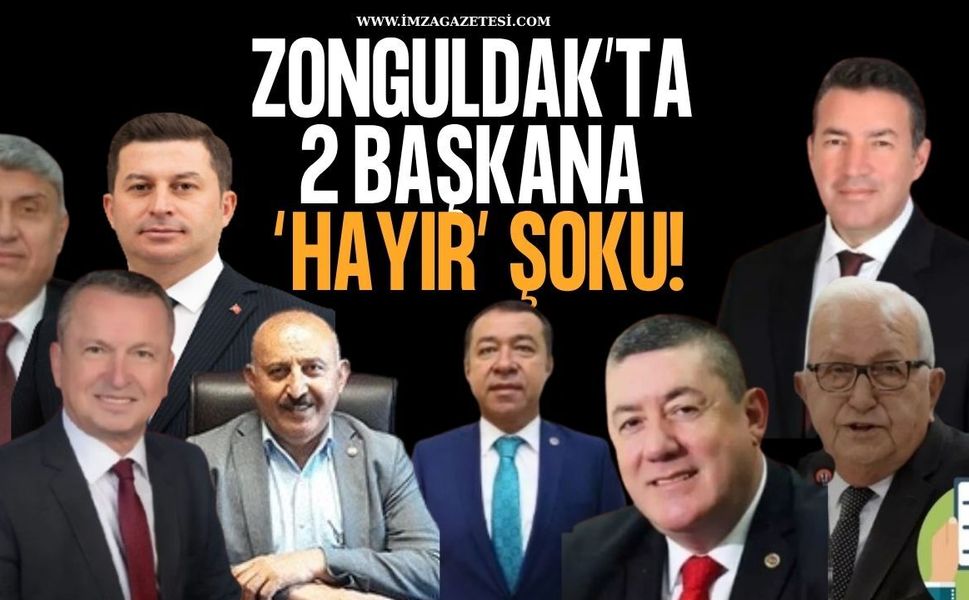 Zonguldak Bütün Başkanlarına "Evet" Sadece O 2 İsme "Hayır" Diyor!