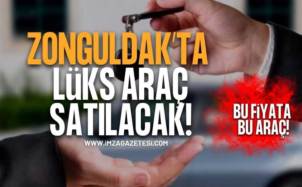 Zonguldak'ta Lüks Otomobil Satılacak!