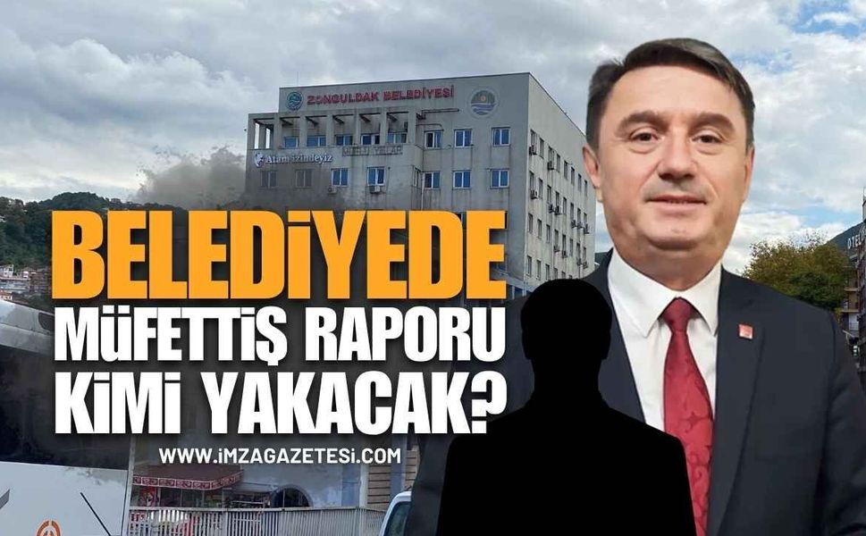 Zonguldak Belediyesi'nde Müfettiş Raporu Kimleri Etkileyecek?