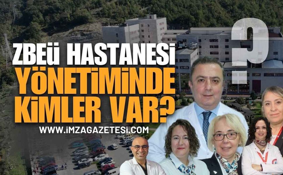 Zonguldak Bülent Ecevit Üniversite Hastanesi Yönetim Kadrosunda Kimler Var?