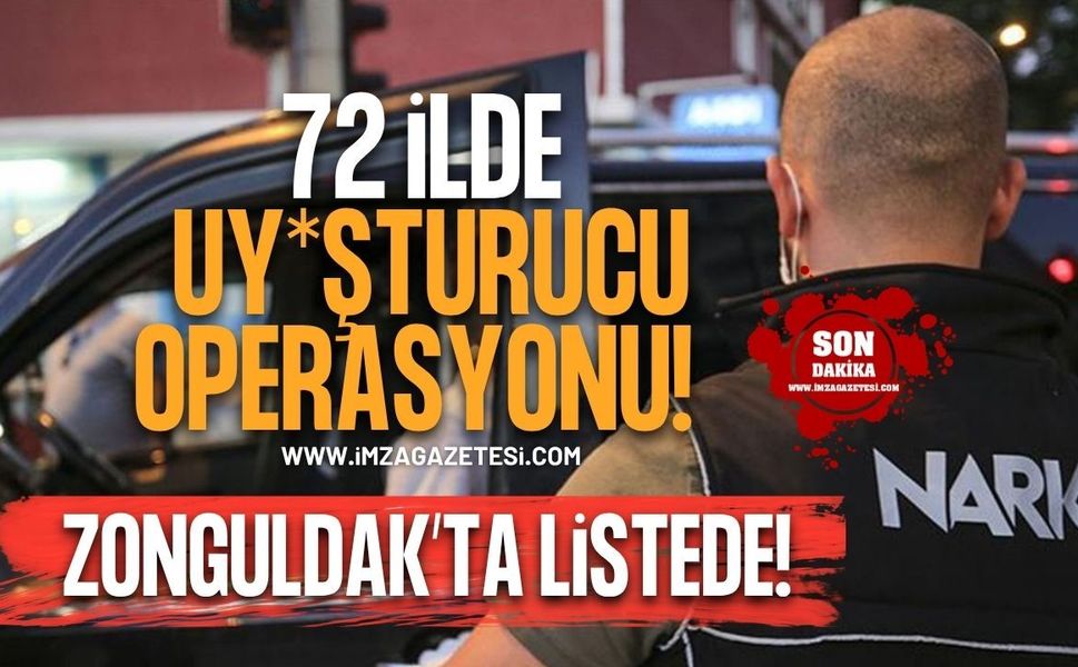 71 İlde Uy*şturucu Operasyonu! Zonguldak da Listede!