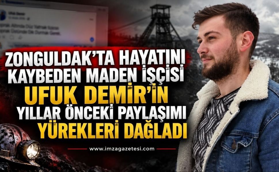 Zonguldak’ta Hayatını Kaybeden Maden İşçisi Ufuk Demir'in Yıllar Önceki Paylaşımı Yürekleri Dağladı