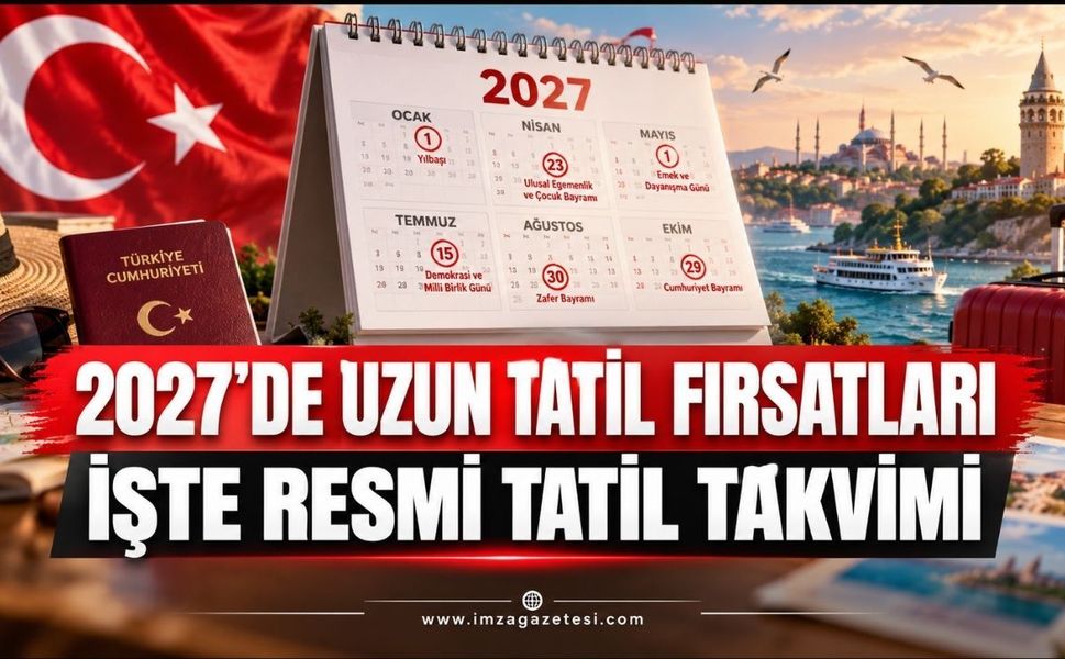 2027’de Uzun Tatil Fırsatları. İşte Resmi Tatil Takvimi