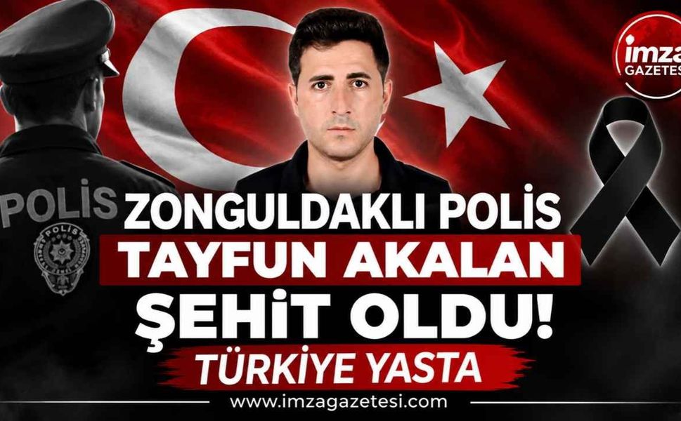 Zonguldaklı Polis Memuru Tayfun Akalan Şehit Oldu! Türkiye Yasta