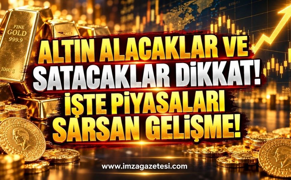 Altın Alacaklar ve Satacaklar Dikkat! İşte Piyasaları Sarsan Gelişme.