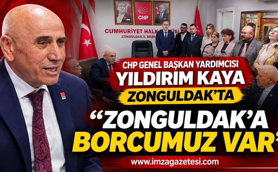 CHP Genel Başkan Yardımcısı Yıldırım Kaya Zonguldak'ta