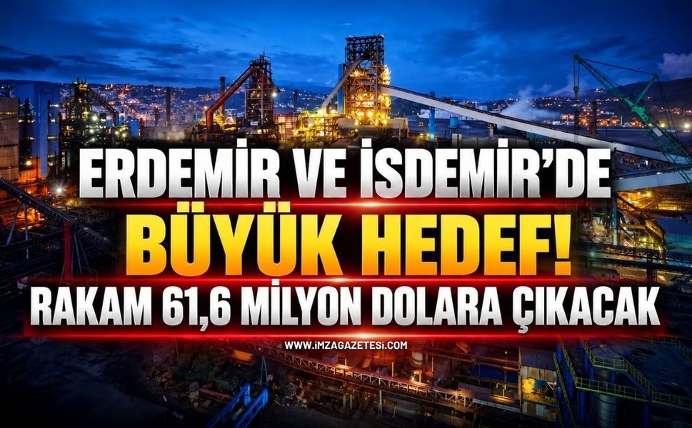 Erdemir ve İsdemir’de Büyük Hedef! Rakam 61,6 Milyon Dolara Çıkacak