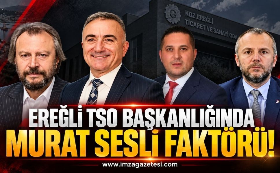 Ereğli TSO Başkanlığında Murat Sesli Faktörü! Hesaplar Karıştı!