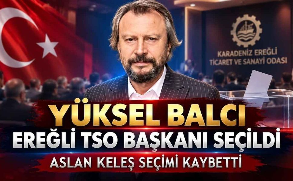 Ereğli TSO Başkanlığında Aslan Keleş Dönemi Sona Erdi! Seçimi Yüksel Balcı Kazandı