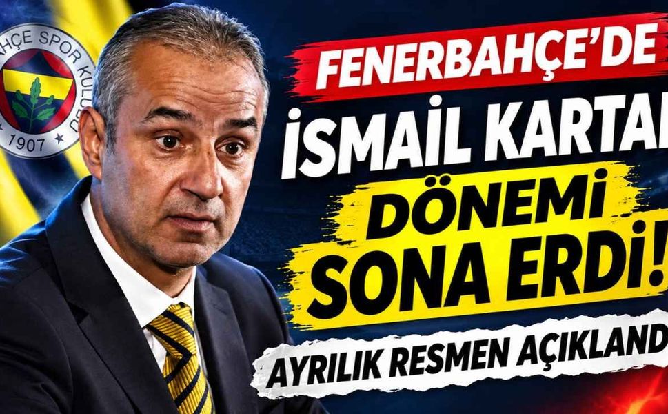 Fenerbahçe'de İsmail Kartal Ayrılığı! Yeni Hoca Kim Olacak?
