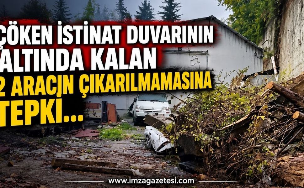 Çöken İstinat Duvarının Altında Kalan 2 Aracın Çıkarılmamasına Tepki…