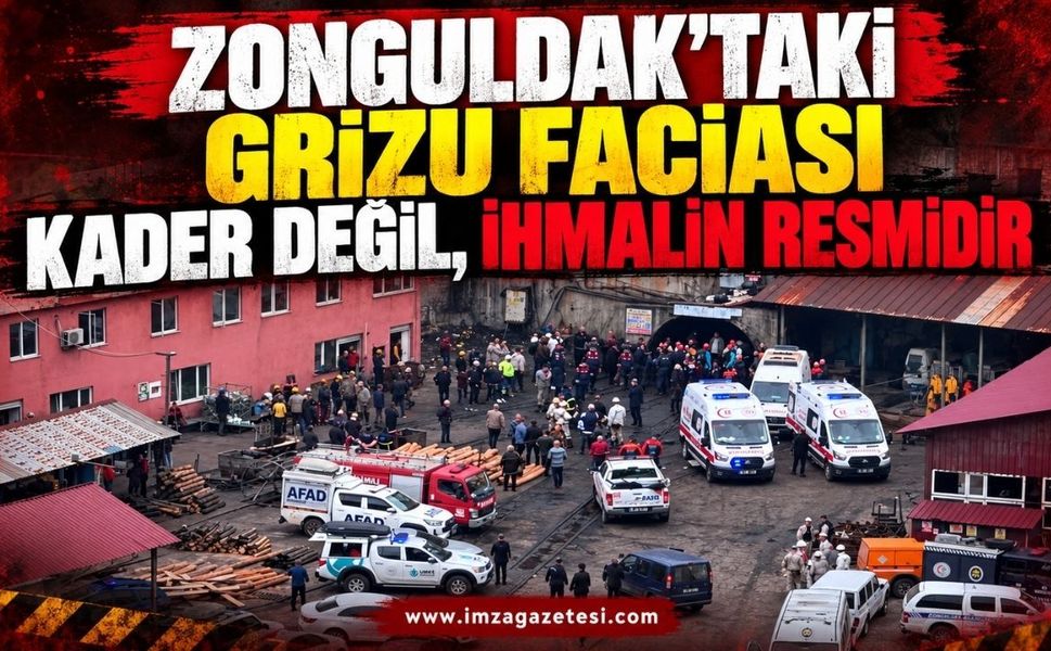 Zonguldak'taki Grizu Faciası Kader Değil, İhmalin Resmidir