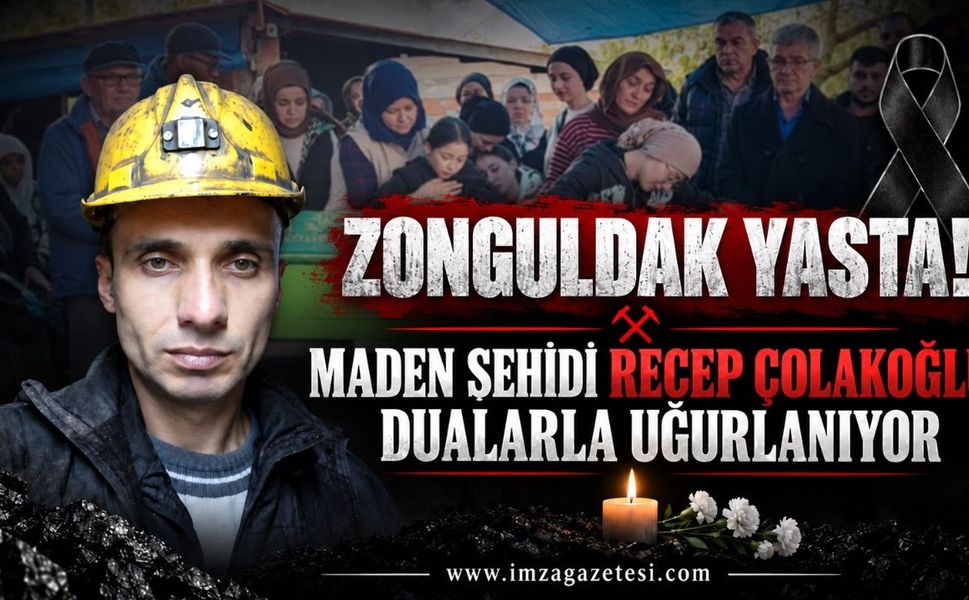Zonguldak Yasta! Maden Şehidi Recep Çolakoğlu Dualarla Uğurlanıyor