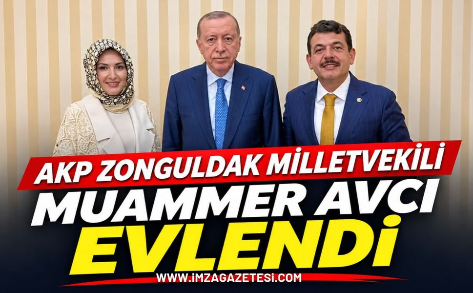AKP Zonguldak Milletvekili Muammer Avcı Evlendi: Nikah Şahidi Cumhurbaşkanı Erdoğan Oldu!