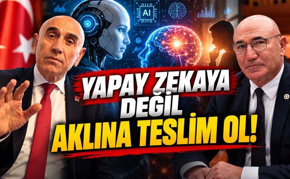 CHP’den Mahmut Tanal’a Sert Yapay Zekâ Tepkisi: "Yapay Zekaya değil Aklına Teslim Ol"