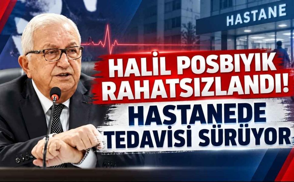 Halil Posbıyık Rahatsızlandı! Hastanede Tedavisi Sürüyor