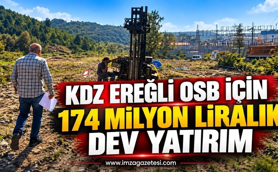 Kdz. Ereğli OSB İçin 174 Milyon Liralık Dev Yatırım