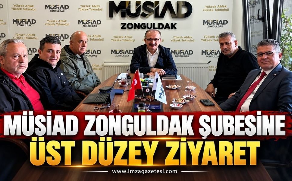 MÜSİAD Zonguldak Şubesine Üst Düzey Ziyaret
